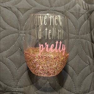 Give me wine & tell me I’m pretty.Glittery Wine Glass with Pink and Gold Accents